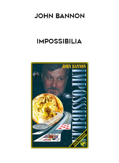 John Bannon - Impossibilia courses available download now.