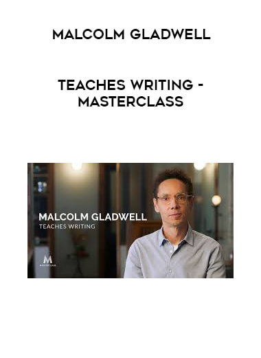 Malcolm Gladwell - Teaches Writing - MasterClass courses available download now.