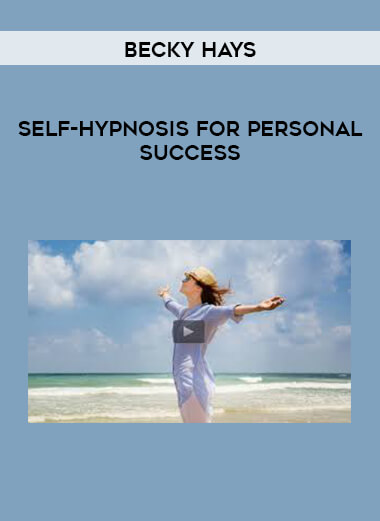 Becky Hays - Self-Hypnosis for Personal Success courses available download now.