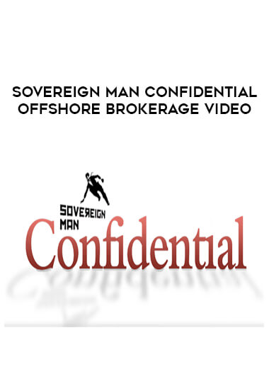Sovereign Man Confidential - Offshore Brokerage Video courses available download now.