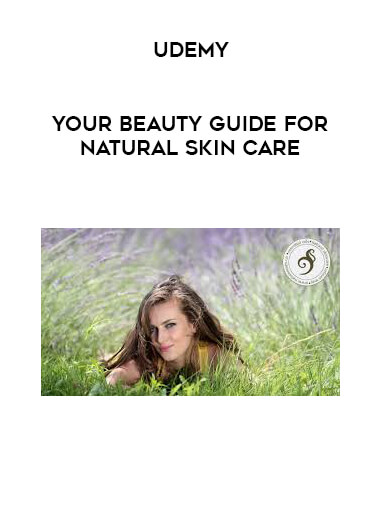 Udemy - Your Beauty Guide for Natural Skin Care courses available download now.