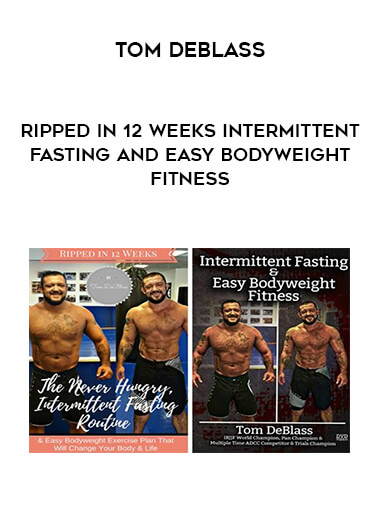 Tom DeBlass - Ripped In 12 Weeks Intermittent Fasting and Easy Bodyweight Fitness courses available download now.
