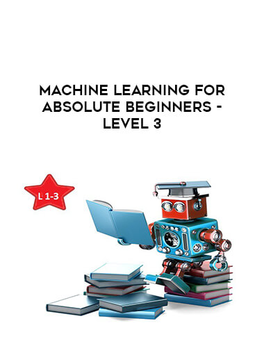 Machine Learning for Absolute Beginners - Level 3 courses available download now.