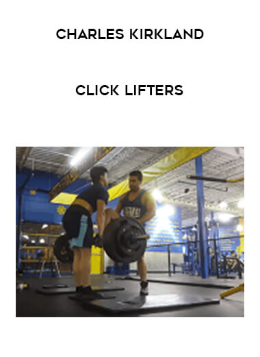 Charles Kirkland - Click Lifters courses available download now.