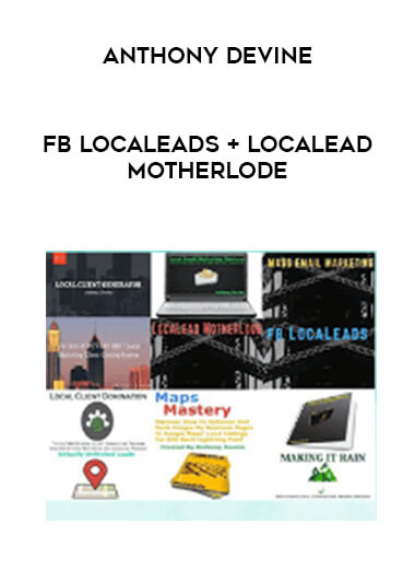 Anthony Devine - FB Localeads + Localead Motherlode courses available download now.