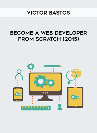 Victor Bastos - Become a Web Developer from Scratch (2015) courses available download now.