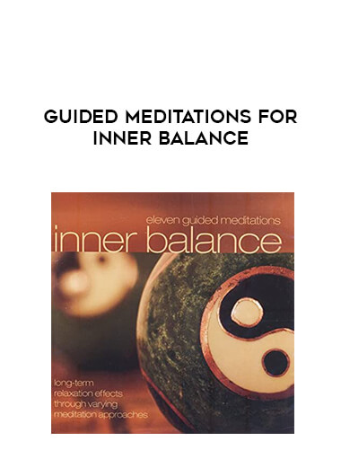 Guided Meditations for Inner Balance courses available download now.