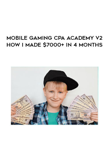 Mobile Gaming CPA Academy v2 - How I Made $7000+ In 4 Months courses available download now.