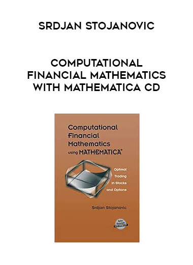 Srdjan Stojanovic - Computational Financial Mathematics with Mathematica CD courses available download now.