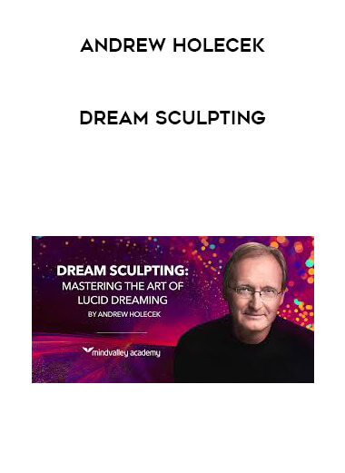 Andrew Holecek - Dream Sculpting courses available download now.