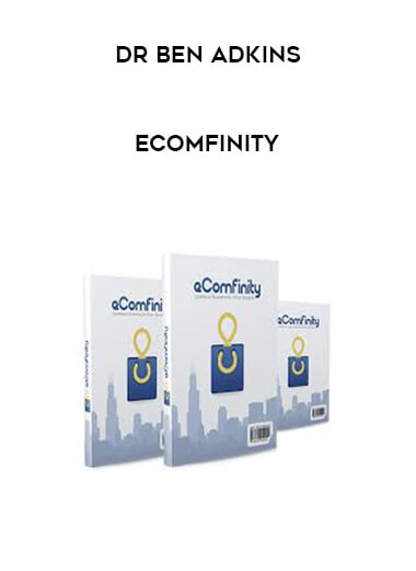 Dr Ben Adkins - Ecomfinity courses available download now.