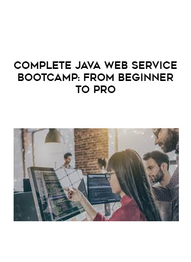 Complete Java Web Service Bootcamp: From Beginner To Pro courses available download now.