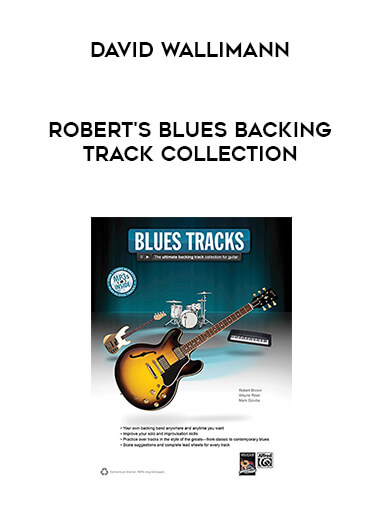 David Wallimann - ROBERT'S BLUES BACKING TRACK COLLECTION courses available download now.