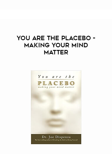 You Are the Placebo - Making Your Mind Matter courses available download now.