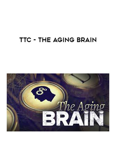 TTC - The Aging Brain courses available download now.