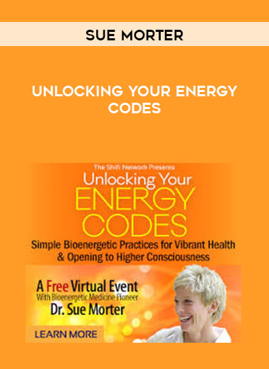 Sue Morter - Unlocking Your Energy Codes courses available download now.