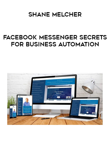 Shane Melcher - Facebook Messenger Secrets For Business Automation courses available download now.