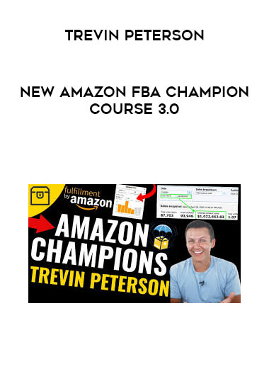 Trevin Peterson - NEW Amazon FBA Champion Course 3.0 courses available download now.