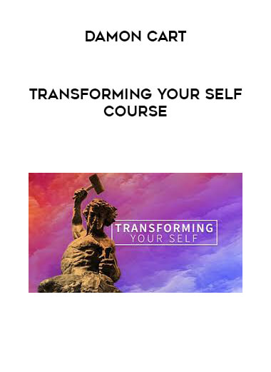 Damon Cart  - Transforming Your Self Course courses available download now.