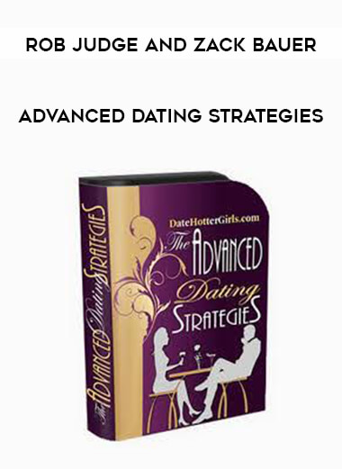 Advanced Dating Strategies - Rob Judge and Zack Bauer courses available download now.