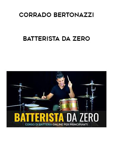 Corrado Bertonazzi - Batterista da Zero courses available download now.