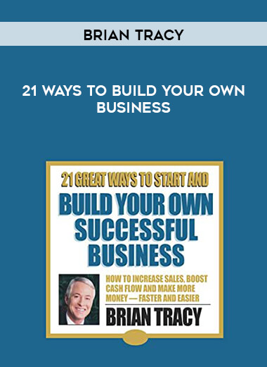 Brian Tracy - 21 Ways To Build Your Own Business courses available download now.