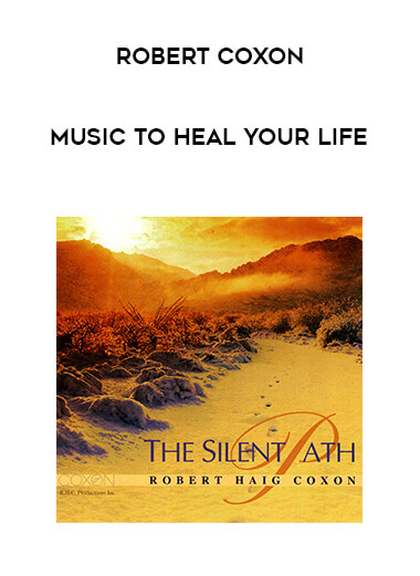Robert Coxon - Music to Heal Your Life courses available download now.