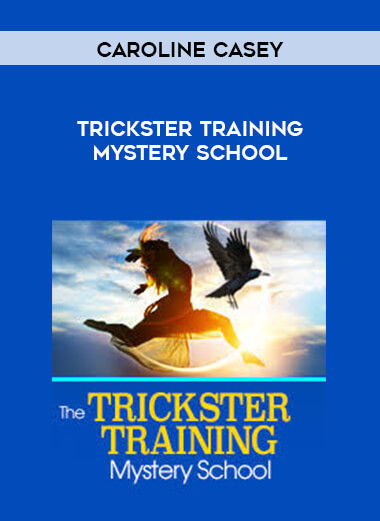 Caroline Casey - Trickster Training Mystery School courses available download now.