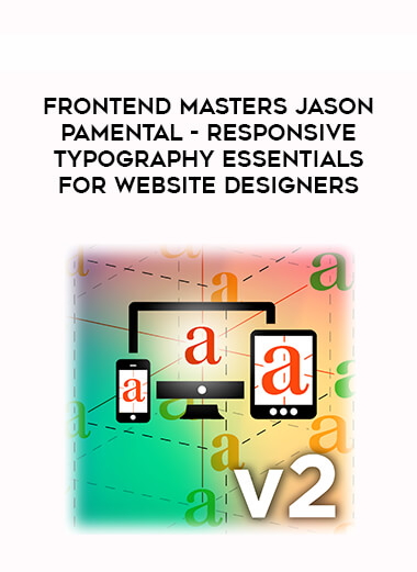Frontend Masters Jason Pamental - Responsive Typography Essentials for Website Designers courses available download now.