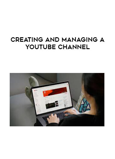 Creating and Managing a YouTube Channel courses available download now.