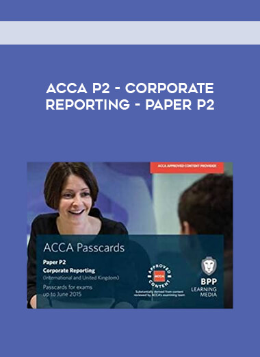 ACCA P2 - Corporate Reporting - Paper P2 courses available download now.