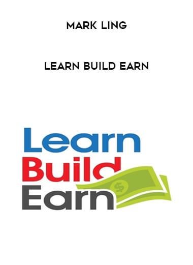 Mark Ling  - Learn Build Earn courses available download now.