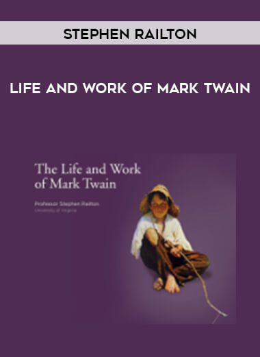 Stephen Railton - Life and Work of Mark Twain courses available download now.
