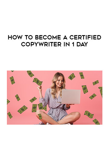 How to Become a Certified Copywriter in 1 Day courses available download now.