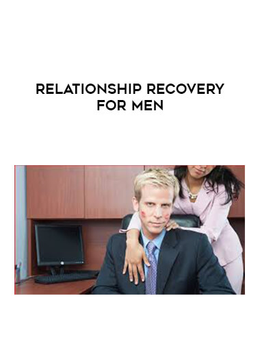 Relationship Recovery For Men courses available download now.