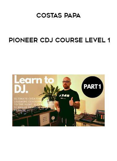 Costas Papa - Pioneer CDJ Course Level 1 courses available download now.