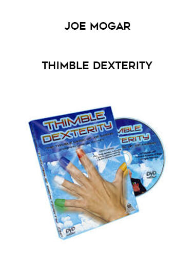 Joe Mogar - Thimble Dexterity courses available download now.
