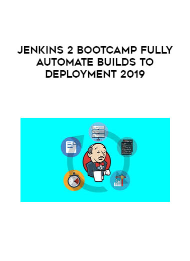 Jenkins 2 Bootcamp Fully Automate Builds to Deployment 2019 courses available download now.