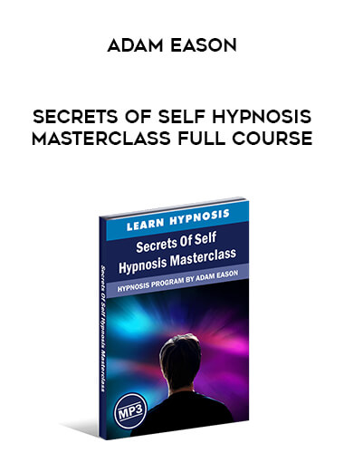 Adam Eason - Secrets Of Self Hypnosis Masterclass Full Course courses available download now.