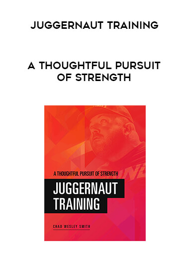 Juggernaut Training - A Thoughtful Pursuit Of Strength courses available download now.