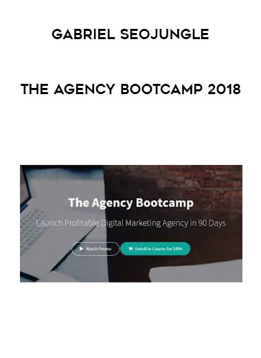 Gabriel seojungle - The Agency Bootcamp 2018 courses available download now.