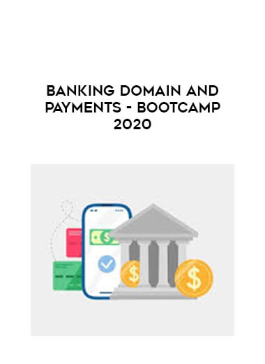 Banking Domain And Payments - Bootcamp 2020 courses available download now.