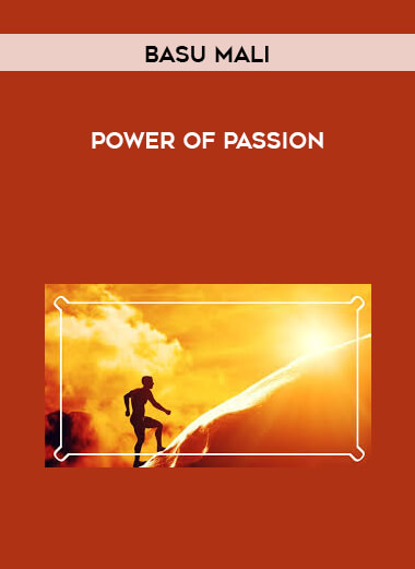 Basu Mali - Power of Passion courses available download now.