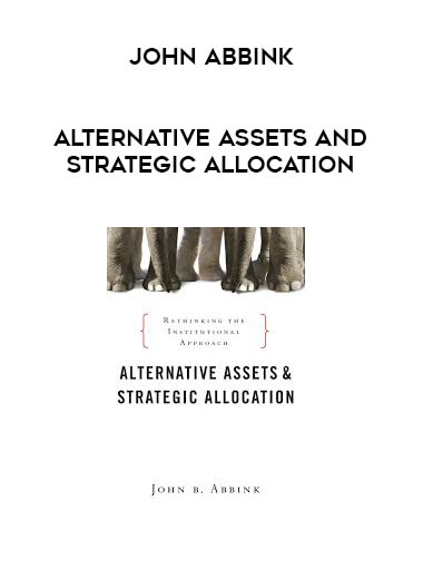 John Abbink - Alternative Assets and Strategic Allocation courses available download now.