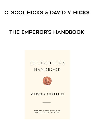 C. Scot Hicks & David V. Hicks - The Emperor's Handbook courses available download now.