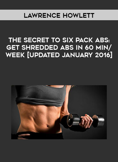 The Secret to Six Pack Abs: Get Shredded Abs in 60 min/week [Updated January 2016] courses available download now.