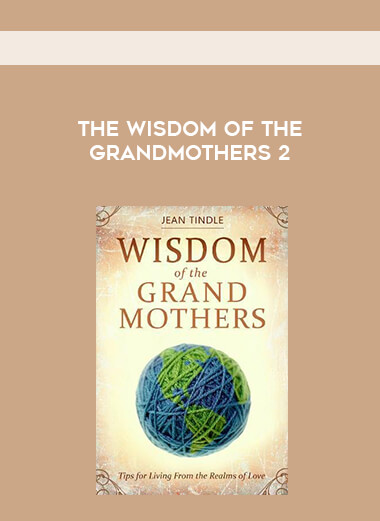 The Wisdom of the Grandmothers 2 courses available download now.