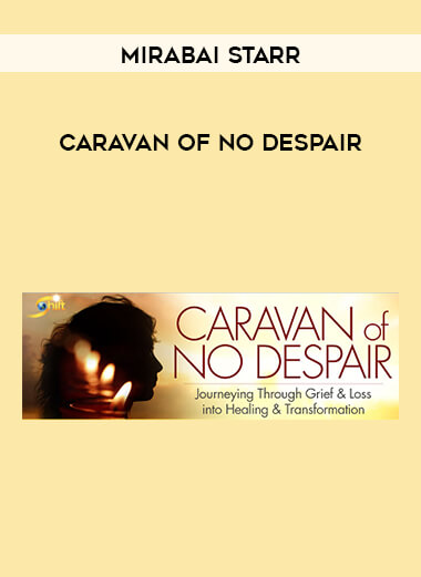 Mirabai Starr - Caravan of No Despair courses available download now.