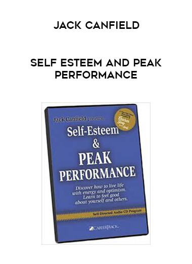 Jack Canfield - Self Esteem And Peak Performance courses available download now.