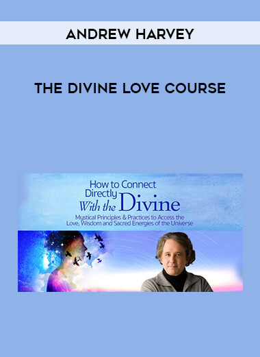 Andrew Harvey - The Divine Love Course courses available download now.